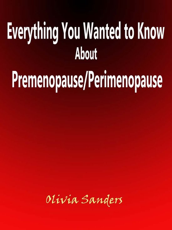 Everything You Wanted to Know About Premenopause/Perimenopau ... - cover