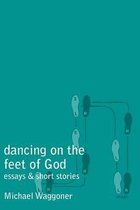 Dancing on the Feet of God