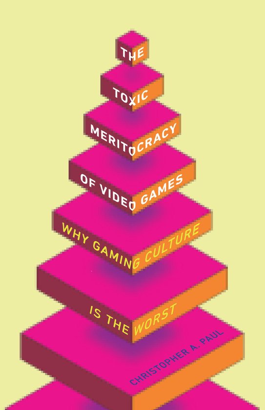 The Toxic Meritocracy of Video Games - cover