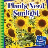 21st Century Junior Library: Plants- Plants Need Sunlight