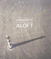 An Aerial View of the Lowcountry Aloft