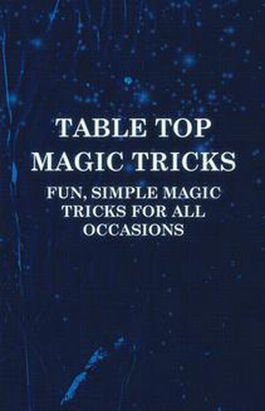 Table Top Magic Tricks - Fun, Simple Magic Tricks for all Oc ... - cover