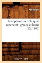 Litterature- Xenophontis Scripta Quae Supersunt: Graece Et Latine (�d.1840)