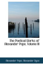 The Poetical Works of Alexander Pope, Volume III