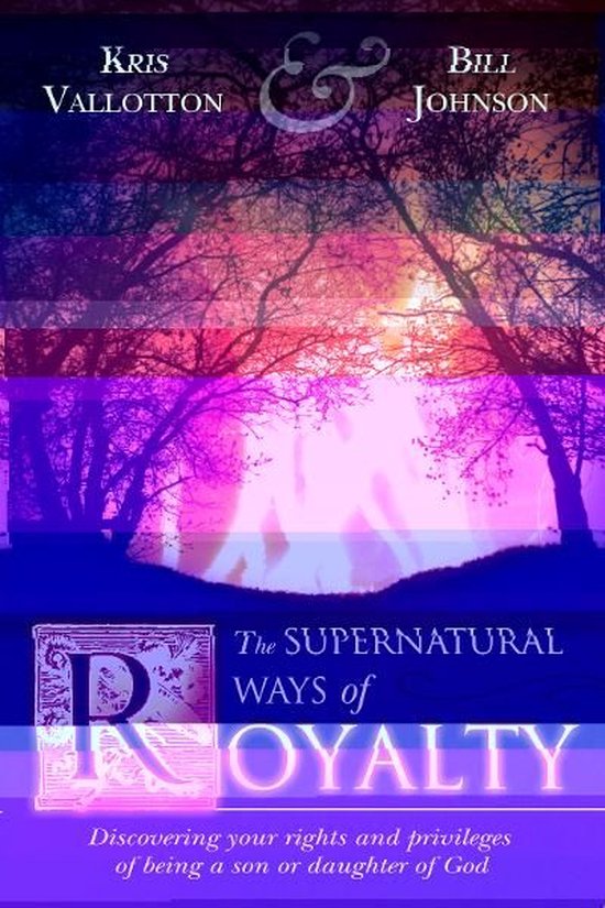 Boekomslag van "The Supernatural Ways of Loyalty" met Kris Vallotton & Bill Johnson, met een zonsondergang en bomen op de achtergrond.