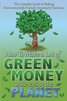 The Complete Guide to Making Environmentally Friendly Investment Decisions