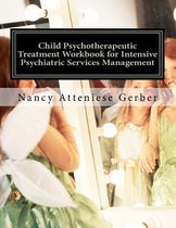 Child Psychotherapeutic Treatment Workbook for Intensive Psychiatric Services Management