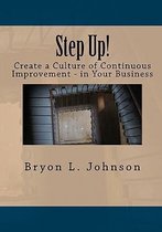 Step Up! Create a Culture of Continuous Improvement - In Your Business