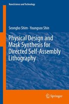 NanoScience and Technology - Physical Design and Mask Synthesis for Directed Self-Assembly Lithography