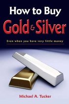 How to Buy Gold and Silver; Even When You Have Very Little Money
