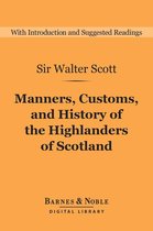 Barnes & Noble Digital Library - Manners, Customs, and History of the Highlanders of Scotland (Barnes & Noble Digital Library)
