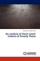 An Analysis of Oscar Lewis' Culture of Poverty Thesis