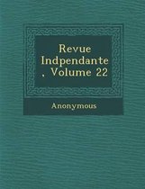 Revue Ind Pendante, Volume 22