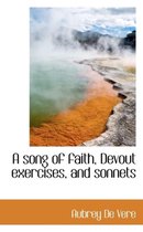 A Song of Faith, Devout Exercises, and Sonnets