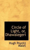 Circle of Light, Or, Dhawalegeri