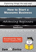 How to Start a Museums Business