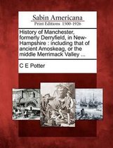 History of Manchester, Formerly Derryfield, in New-Hampshire