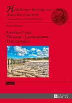 Heidelberger Beitraege zur deutschen Literatur 21 - Goethes Faust: Oekonom – Landesplaner – Unternehmer