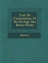Tra T de L'Estimation Et Du Partage Des Biens-Fonds