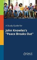 A Study Guide for John Knowles's "Peace Breaks Out"