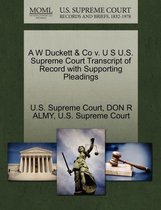 A W Duckett & Co V. U S U.S. Supreme Court Transcript of Record with Supporting Pleadings