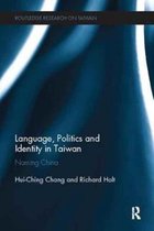 Routledge Research on Taiwan Series- Language, Politics and Identity in Taiwan