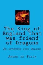 The King of England That Was Friend of Dragons
