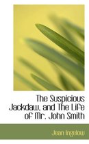 The Suspicious Jackdaw, and the Life of Mr. John Smith