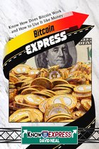 Bitcoin Express: Know How Does Bitcoin Work and How to Use It like Money