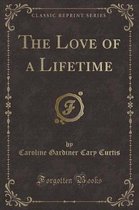 The Love of a Lifetime (Classic Reprint)