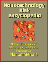 Nanotechnology Risk Encyclopedia: Medical, Environmental, Ethical, Legal, and Societal Implications of Nanomaterials