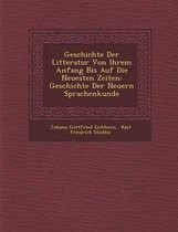 Geschichte Der Litteratur Von Ihrem Anfang Bis Auf Die Neuesten Zeiten