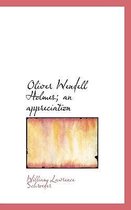 Oliver Wendell Holmes; An Appreciation