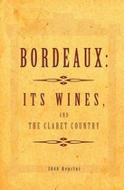 Bordeaux - It's Wines, and the Claret Country 1846 Reprint