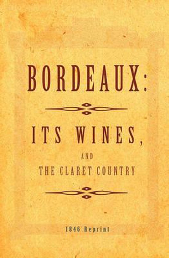 Bordeaux - It's Wines, And The Claret Country 1846 Reprint - cover