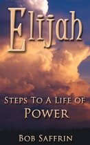 Elijah, Steps to a Life of Power