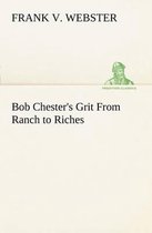 Bob Chester's Grit From Ranch to Riches