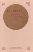 Baha'u'llah, the Prince of Peace
