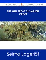 The Girl From the Marsh Croft - The Original Classic Edition