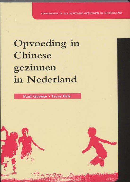 Cover van het boek 'Opvoeding in Chinese gezinnen in Nederland / druk 1' van Trees Pels en Paul Geense