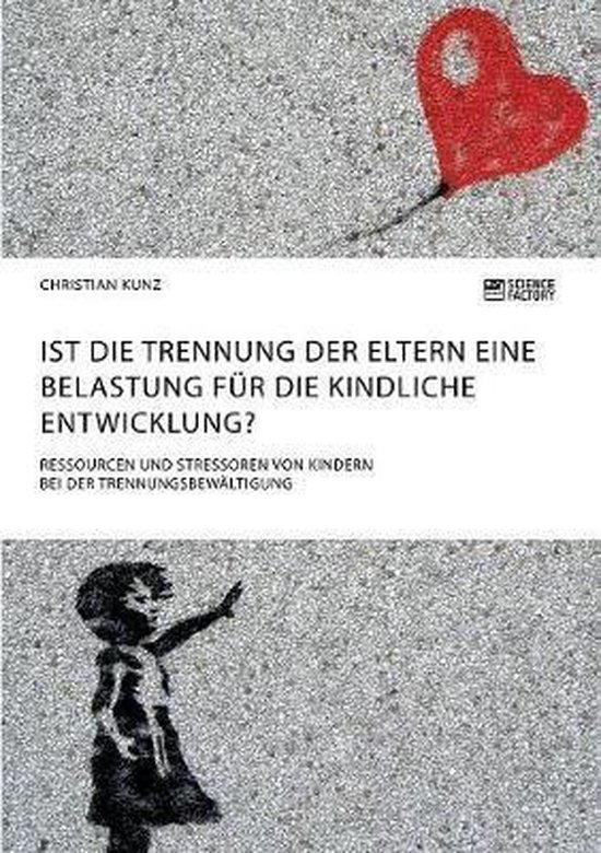 Ist die Trennung der Eltern eine Belastung fur die kindliche Entwicklung? Ressourcen...