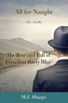 All for Naught / the Rise and Fall of President Barry Blue