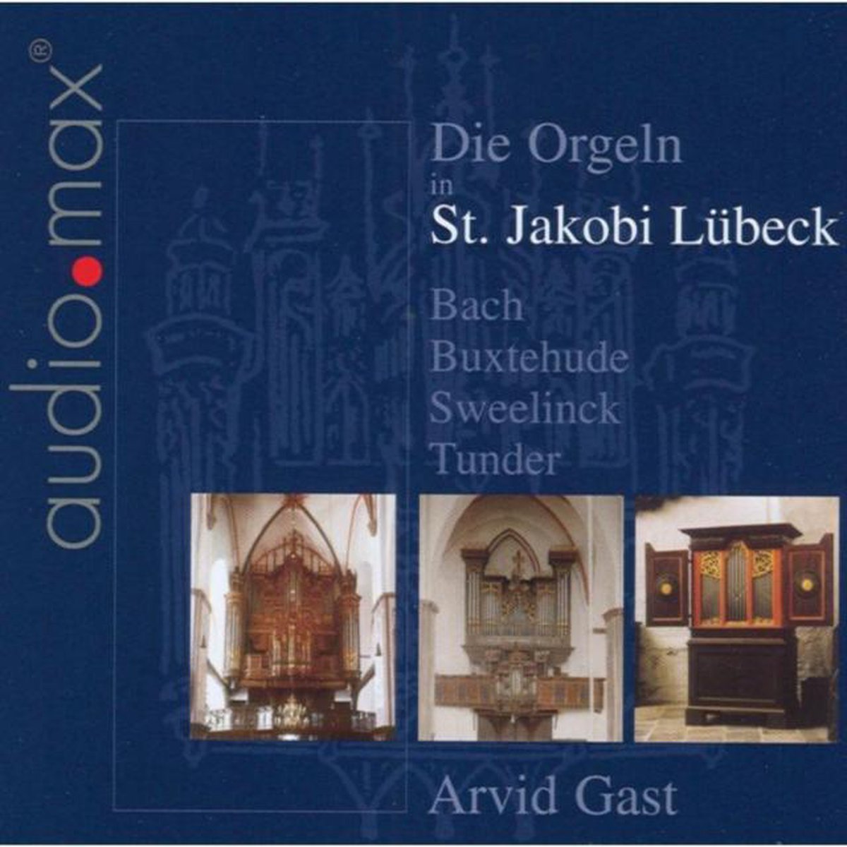 Arvid Gast - Die Orgeln In St.Jacobi Lubeck (CD)