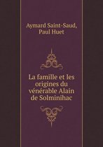 La famille et les origines du venerable Alain de Solminihac
