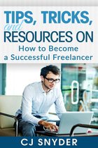 Tips, Tricks, and Resources on How to Become a Successful Freelancer