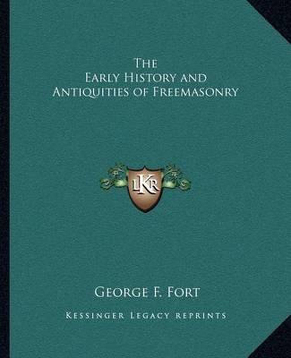 The Early History And Antiquities Of Freemasonry van George F Fort