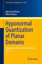 Lecture Notes in Mathematics 2199 - Hyponormal Quantization of Planar Domains