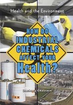 How Do Industrial Chemicals Affect Your Health?