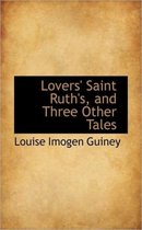 Lovers' Saint Ruth's, and Three Other Tales