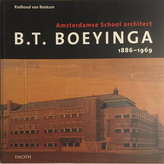 Cover van het boek 'Bt Boeyinga 1886 1969 Amsterdamse school' van Radboud van Beekum